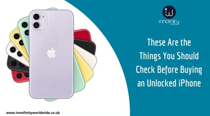 Buying An Unlocked iPhone? These Are the Things You Should Check 