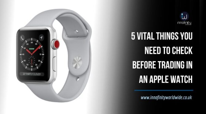 5 Vital Things You Need to Check Before Trading in An Apple Watch