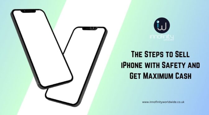 The Steps to Sell iPhone with Safety and Get Maximum Cash
