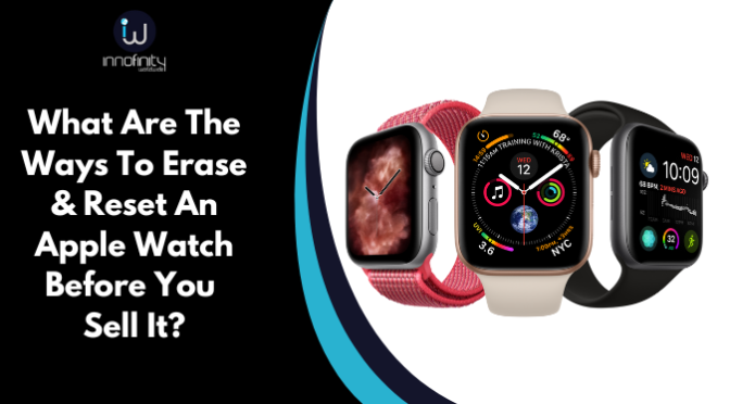 What Are the Ways to Erase & Reset An Apple Watch Before You Sell It?