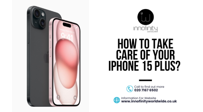 How to Take Care of your iPhone 15 Plus?