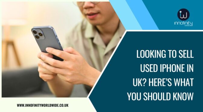 Looking to Sell Used iPhone in UK? Here’s What You Should Know