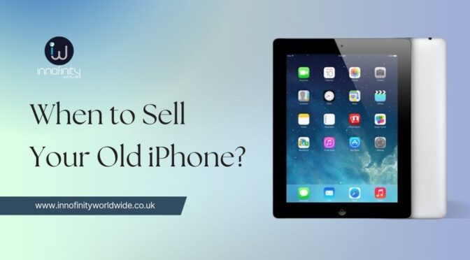 Key Signs It is Time to Sell Your Old iPhone Device