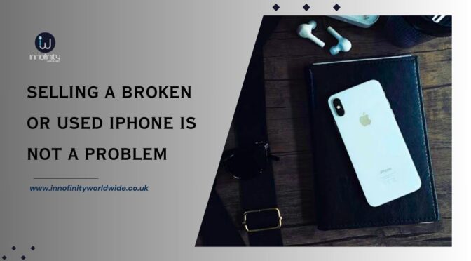 Here’s Why Selling a Broken or Used iPhone is Not a Problem