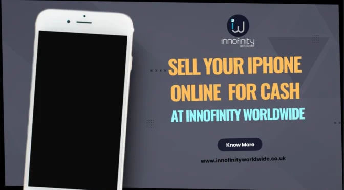 How to Sell My iPhone Online at Innofinity Worldwide for Cash?